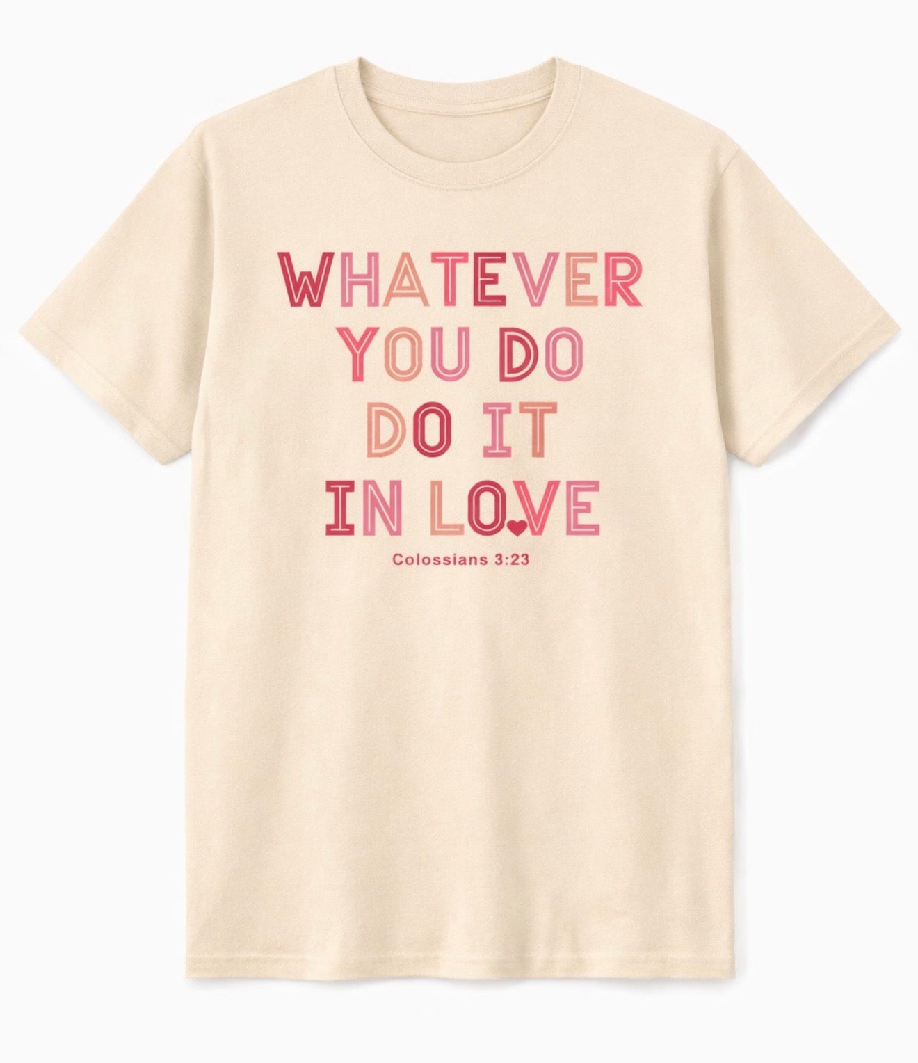 KT - WHATEVER YOU DO DO IT IN LOVE TEE